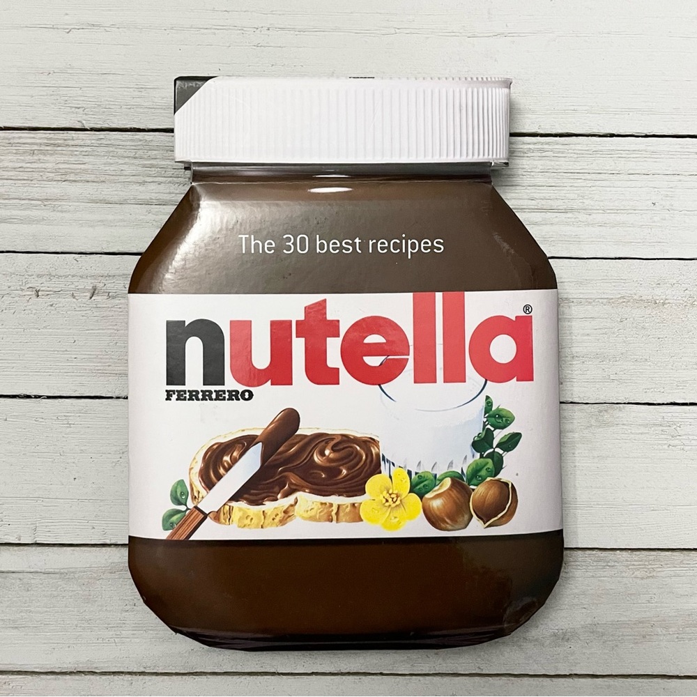 FERRERO NUTELLA The 30 Best Recipes Cookbook
